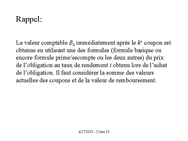 Rappel: La valeur comptable Bk immédiatement après le ke coupon est obtenue en utilisant