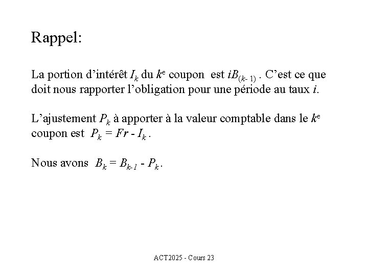 Rappel: La portion d’intérêt Ik du ke coupon est i. B(k- 1). C’est ce