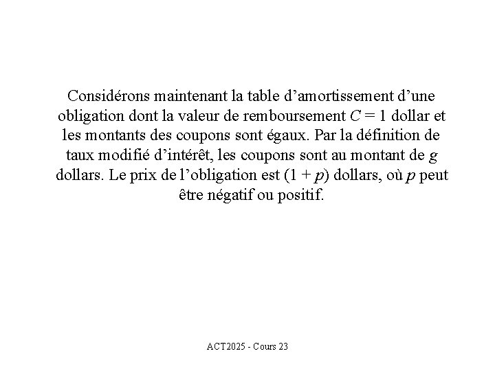 Considérons maintenant la table d’amortissement d’une obligation dont la valeur de remboursement C =