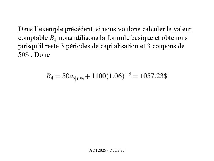 Dans l’exemple précédent, si nous voulons calculer la valeur comptable B 4, nous utilisons