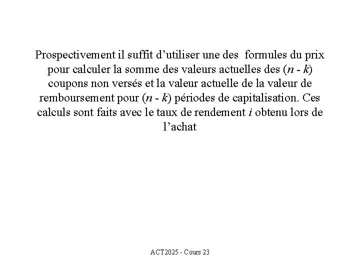 Prospectivement il suffit d’utiliser une des formules du prix pour calculer la somme des