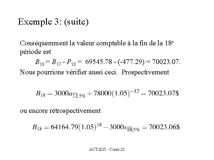 Exemple 3: (suite) Conséquemment la valeur comptable à la fin de la 18 e