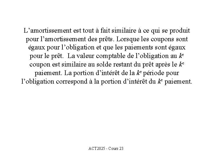 L’amortissement est tout à fait similaire à ce qui se produit pour l’amortissement des