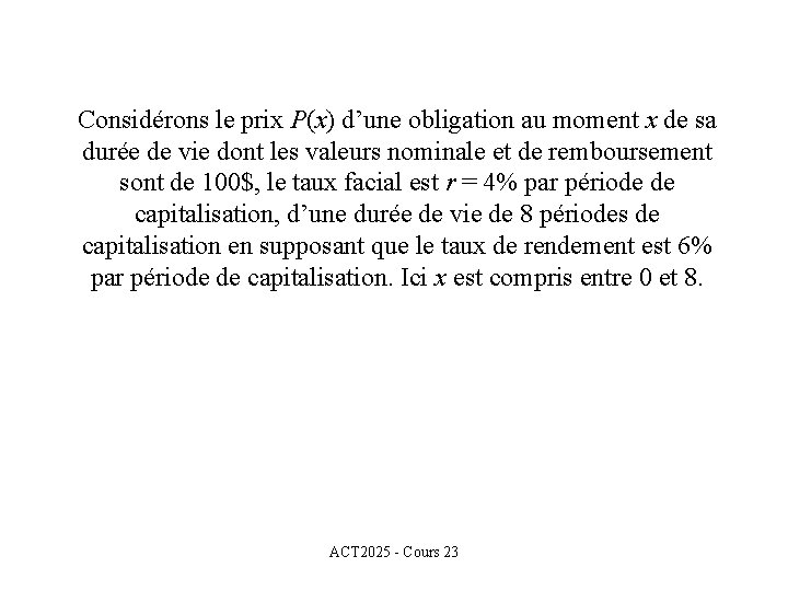 Considérons le prix P(x) d’une obligation au moment x de sa durée de vie