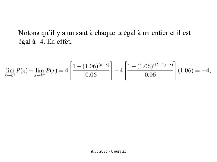 Notons qu’il y a un saut à chaque x égal à un entier et