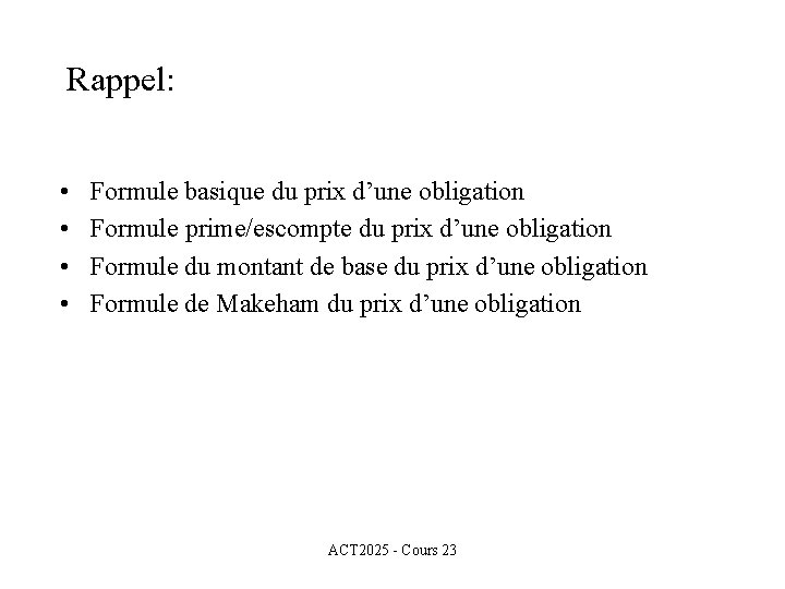 Rappel: • • Formule basique du prix d’une obligation Formule prime/escompte du prix d’une