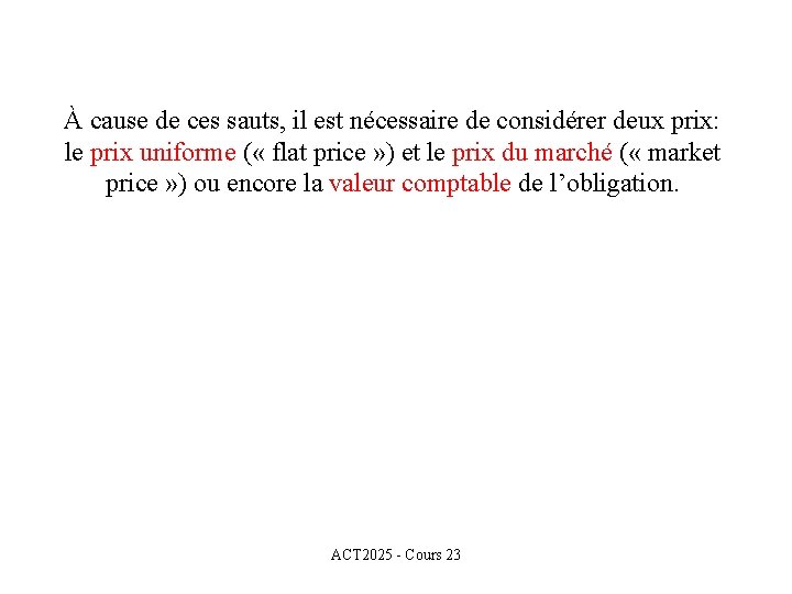 À cause de ces sauts, il est nécessaire de considérer deux prix: le prix