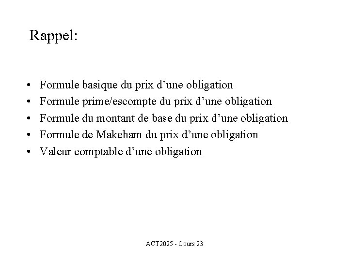 Rappel: • • • Formule basique du prix d’une obligation Formule prime/escompte du prix