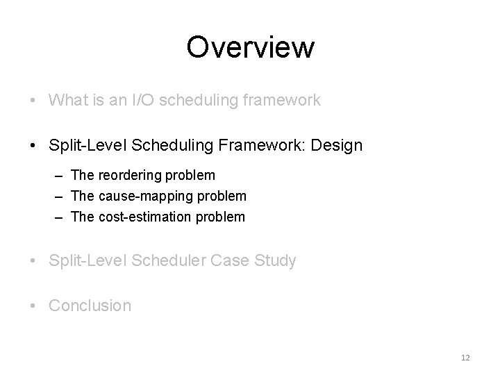 Overview • What is an I/O scheduling framework • Split-Level Scheduling Framework: Design –