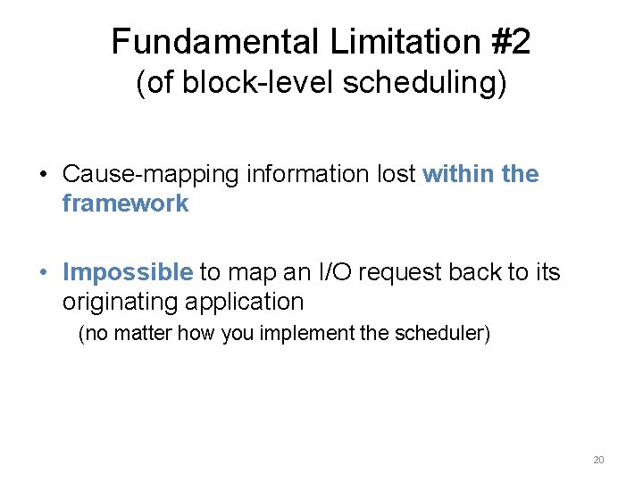 Fundamental Limitation #2 (of block-level scheduling) • Cause-mapping information lost within the framework •