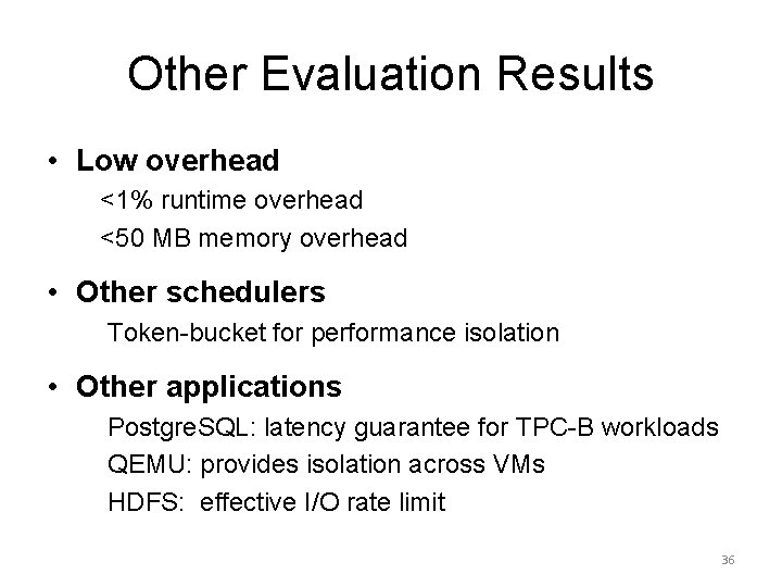 Other Evaluation Results • Low overhead <1% runtime overhead <50 MB memory overhead •