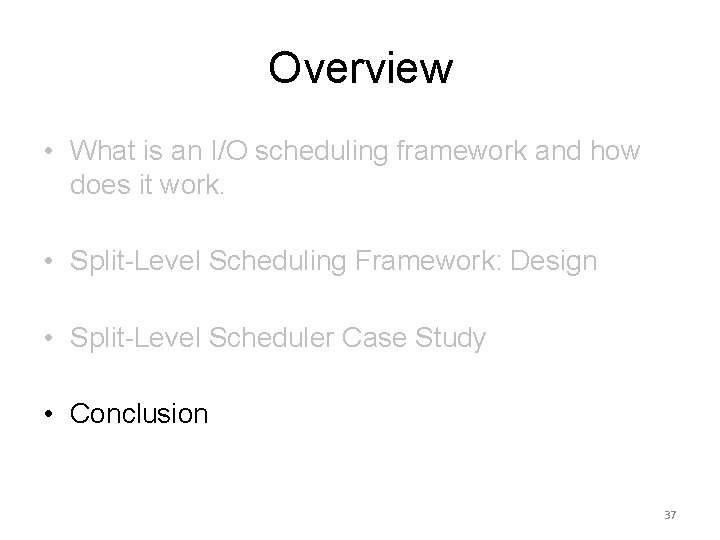 Overview • What is an I/O scheduling framework and how does it work. •