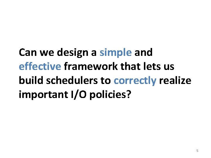 Can we design a simple and effective framework that lets us build schedulers to