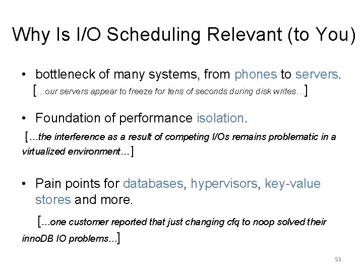 Why Is I/O Scheduling Relevant (to You) • bottleneck of many systems, from phones