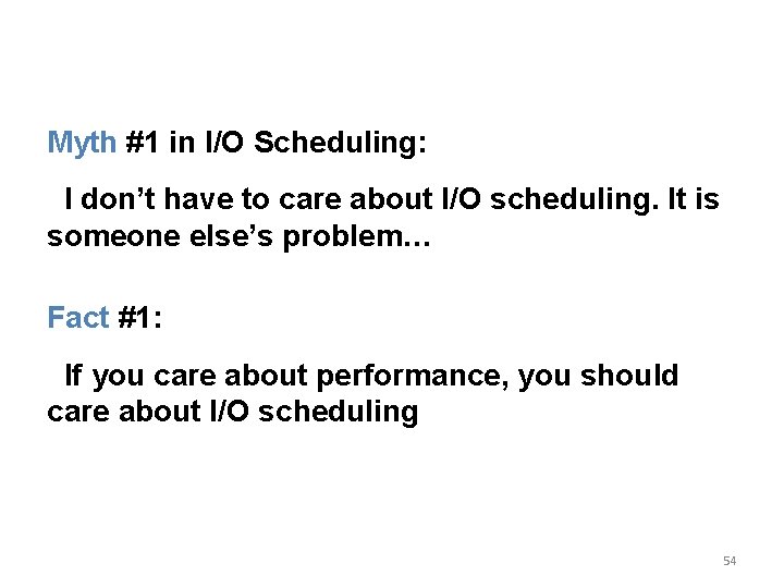 Myth #1 in I/O Scheduling: I don’t have to care about I/O scheduling. It
