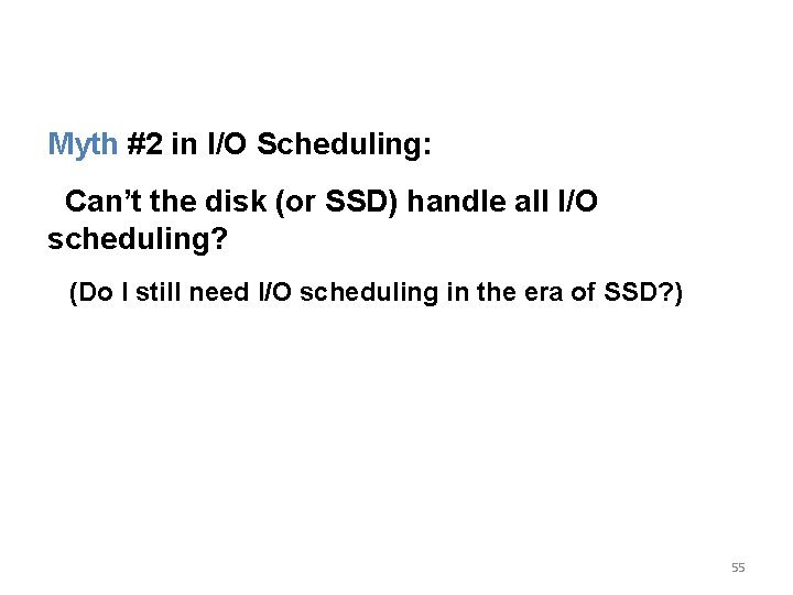 Myth #2 in I/O Scheduling: Can’t the disk (or SSD) handle all I/O scheduling?