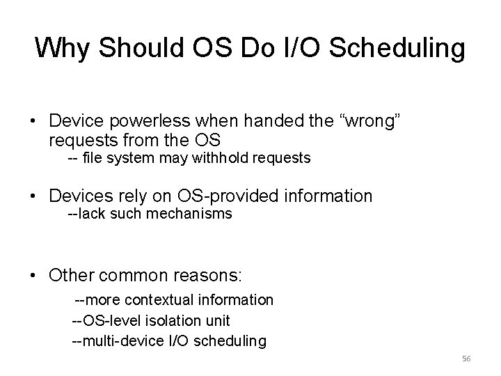 Why Should OS Do I/O Scheduling • Device powerless when handed the “wrong” requests