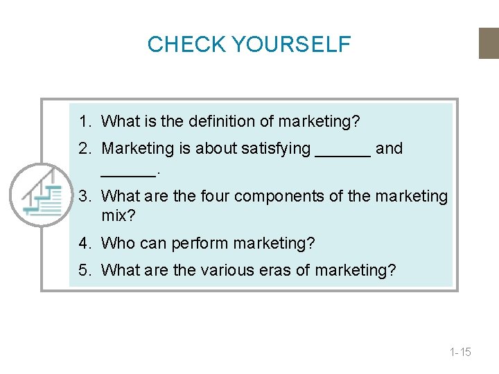 CHECK YOURSELF 1. What is the definition of marketing? 2. Marketing is about satisfying