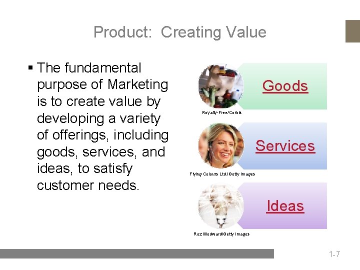 Product: Creating Value § The fundamental purpose of Marketing is to create value by