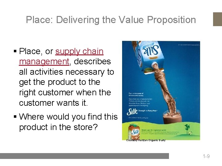 Place: Delivering the Value Proposition § Place, or supply chain management, describes all activities