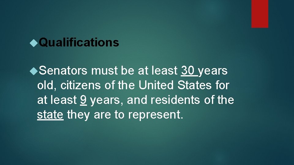  Qualifications Senators must be at least 30 years old, citizens of the United