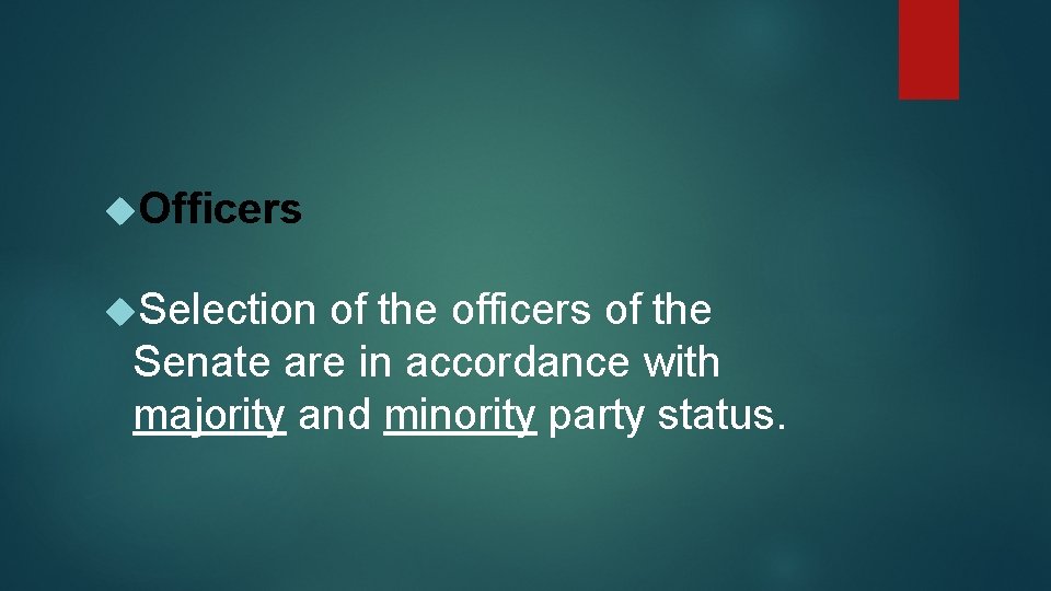  Officers Selection of the officers of the Senate are in accordance with majority