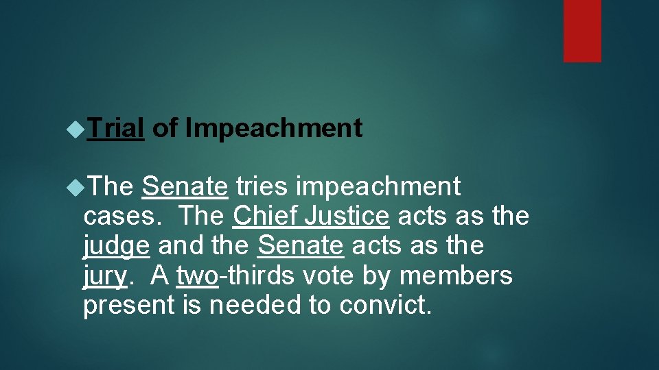  Trial The of Impeachment Senate tries impeachment cases. The Chief Justice acts as