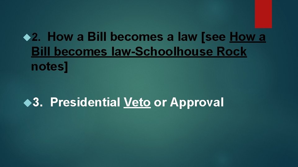 How a Bill becomes a law [see How a Bill becomes law-Schoolhouse Rock notes]