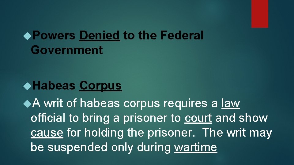  Powers Denied to the Federal Government Habeas Corpus A writ of habeas corpus