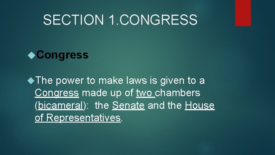 SECTION 1. CONGRESS Congress The power to make laws is given to a Congress