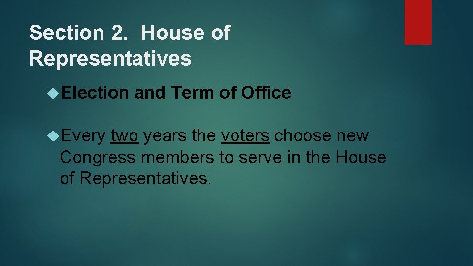 Section 2. House of Representatives Election Every and Term of Office two years the