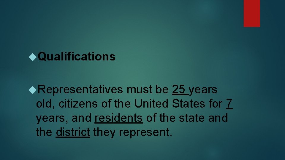  Qualifications Representatives must be 25 years old, citizens of the United States for