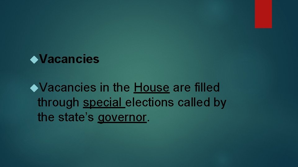  Vacancies in the House are filled through special elections called by the state’s