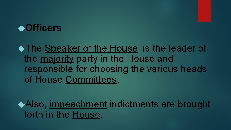  Officers The Speaker of the House is the leader of the majority party