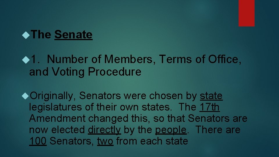  The Senate 1. Number of Members, Terms of Office, and Voting Procedure Originally,