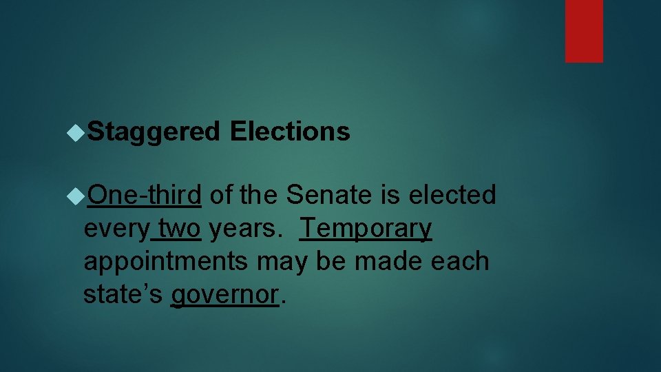  Staggered One-third Elections of the Senate is elected every two years. Temporary appointments