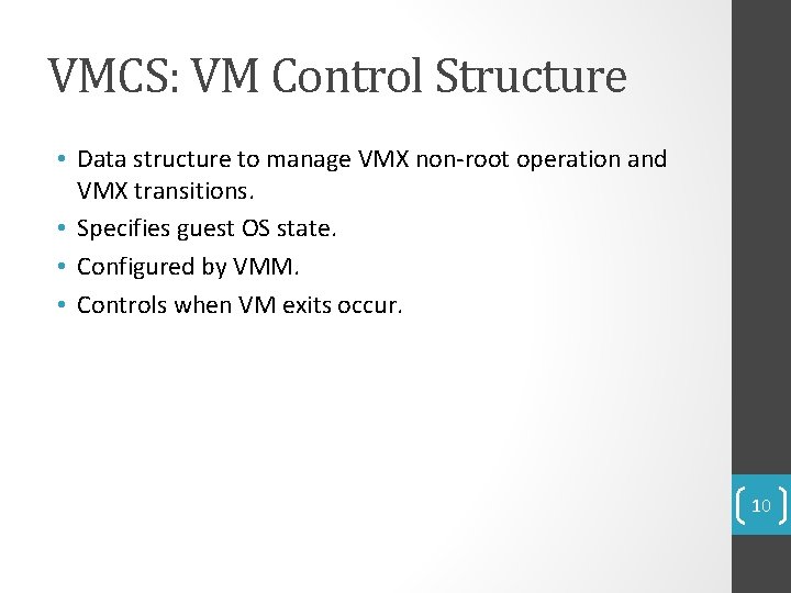 VMCS: VM Control Structure • Data structure to manage VMX non-root operation and VMX