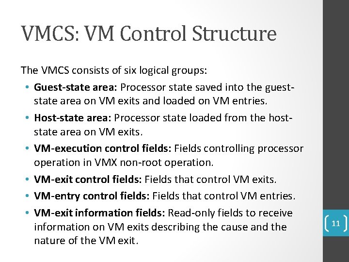 VMCS: VM Control Structure The VMCS consists of six logical groups: • Guest-state area: