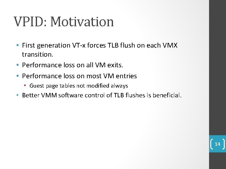 VPID: Motivation • First generation VT-x forces TLB flush on each VMX transition. •