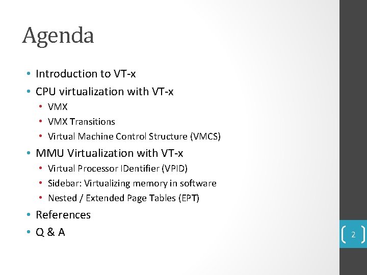 Agenda • Introduction to VT-x • CPU virtualization with VT-x • VMX Transitions •