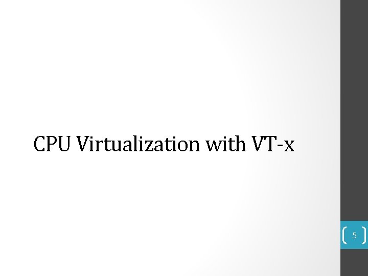 CPU Virtualization with VT-x 5 