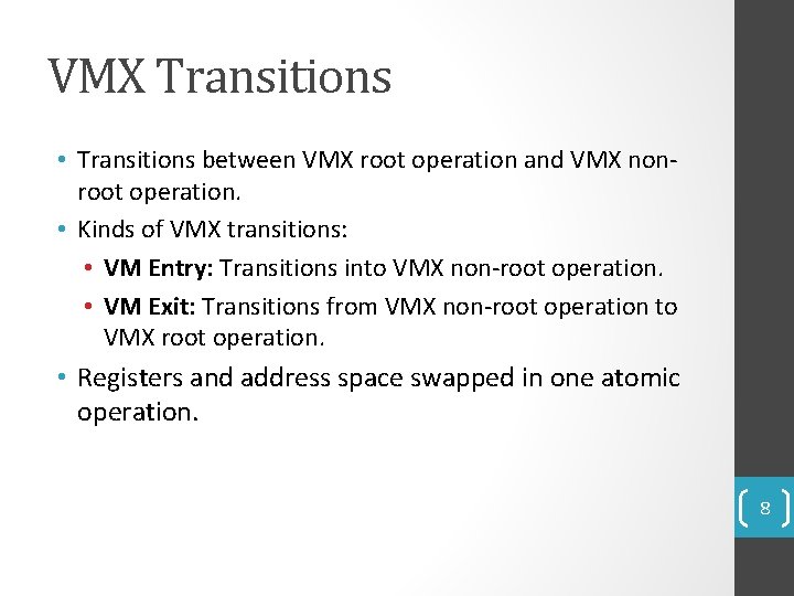 VMX Transitions • Transitions between VMX root operation and VMX nonroot operation. • Kinds