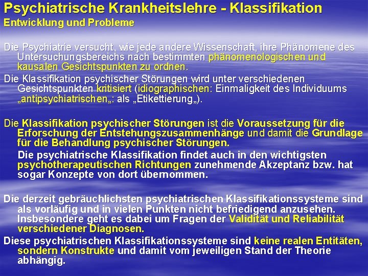 Psychiatrische Krankheitslehre - Klassifikation Entwicklung und Probleme Die Psychiatrie versucht, wie jede andere Wissenschaft,