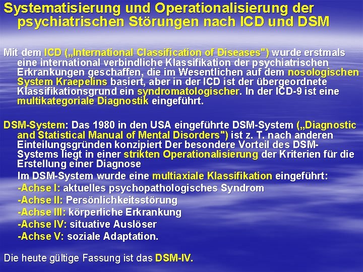 Systematisierung und Operationalisierung der psychiatrischen Störungen nach ICD und DSM Mit dem ICD („International