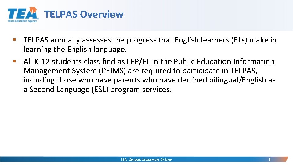 TELPAS Overview § TELPAS annually assesses the progress that English learners (ELs) make in