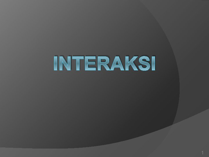 INTERAKSI 1 