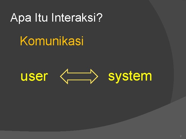 Apa Itu Interaksi? Komunikasi user system 2 