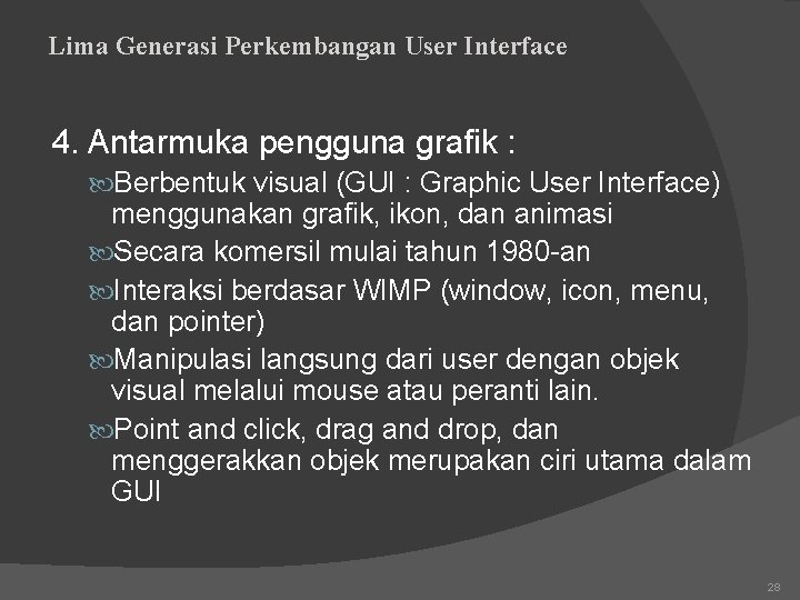 Lima Generasi Perkembangan User Interface 4. Antarmuka pengguna grafik : Berbentuk visual (GUI :