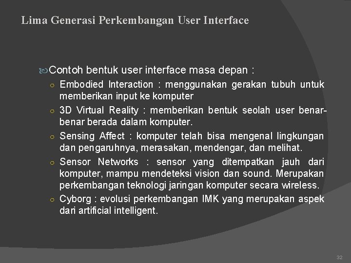 Lima Generasi Perkembangan User Interface Contoh bentuk user interface masa depan : ○ Embodied