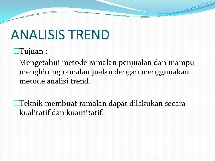 ANGGARAN PENJUALAN DAN FORECAST PENJUALAN ANALISIS TREND Tujuan